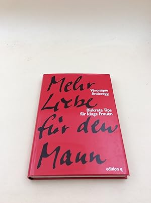 Mehr Liebe für den Mann. Diskrete Tips für kluge Frauen