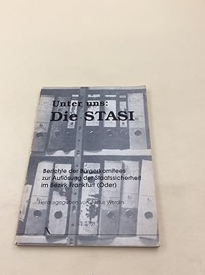 Bild des Verkufers fr Unter uns: Die Stasi. Berichte der Brgerkomitees zur Auflsung der Staatssicherheit im Bezirk Frankfurt (Oder) zum Verkauf von Berg-Berg Bcherwelt