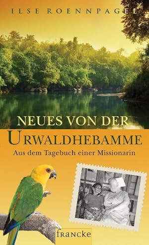 Seller image for Neues von der Urwaldhebamme: Aus dem Tagebuch einer Missionarin for sale by Berg-Berg Bcherwelt
