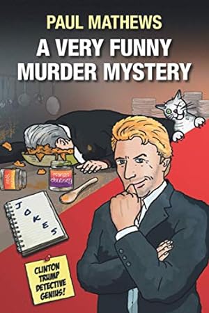Bild des Verkufers fr A Very Funny Murder Mystery: A British Comedy Spoof (Clinton Trump Detective Genius) zum Verkauf von WeBuyBooks