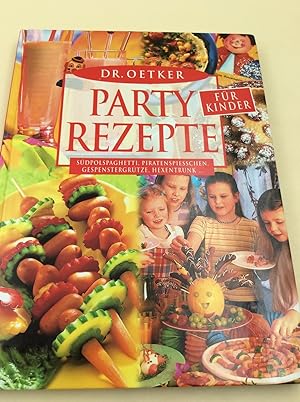 Dr. Oetker Partyrezepte für Kinder : Südpolspaghetti, Piratenspiesschen, Gespenstergrütze, Hexent...
