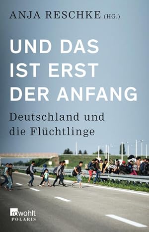 Bild des Verkufers fr Und das ist erst der Anfang: Deutschland und die Flchtlinge zum Verkauf von Berg-Berg Bcherwelt