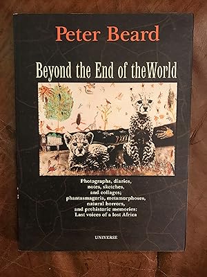 Bild des Verkufers fr Beyond the End of the World: Photographs, Diaries, Notes, Sketches, and Collages; Phantasmagoria, Metamorphoses, Natural Horrors, and Prehistoric Memories: Last Voices of a Lost Africa zum Verkauf von Three Geese in Flight Celtic Books