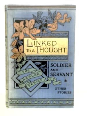 Imagen del vendedor de Linked To A Thought By Rev P. B. Power & Soldier And Servant And Other Stories By Edith M. Dauglish a la venta por World of Rare Books