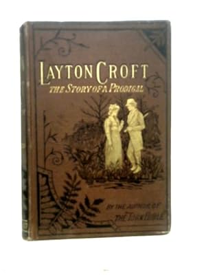 Bild des Verkufers fr Layton Croft, or the Story of a Prodigal zum Verkauf von World of Rare Books