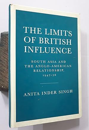 Immagine del venditore per The Limits Of British Influence. South Asia And The Anglo- American Relationship. 1947- 56. venduto da Prabhu Book Exports