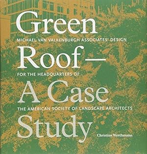 Seller image for Green Roof: Michael Van Valkenburgh Associates' Design for the Headquarters of the American Society of Landscape Architects for sale by WeBuyBooks