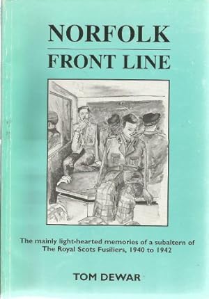 Image du vendeur pour Norfolk Front Line: The Mainly Light-hearted Memories of a Subaltern of the Royal Scots Fusiliers, 1940 to 1942 mis en vente par WeBuyBooks