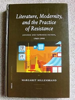 Literature, Modernity and the Practice of Resistance: Japanese and Taiwanese Fiction 1960-1990