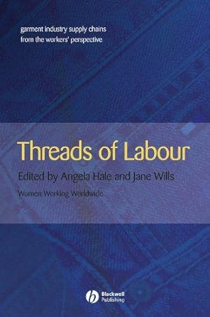 Seller image for Threads of Labour: Garment Industry Supply Chains from the Workers' Perspective for sale by WeBuyBooks