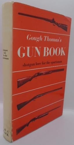 Image du vendeur pour Gough Thomas's Gun Book Shotgun Lore for the Sportsman mis en vente par Juniper Books