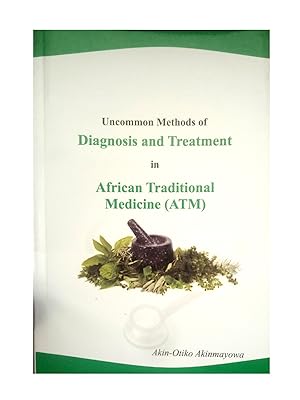 Uncommon methods of diagnosis and treatment in African traditional medicine (ATM)