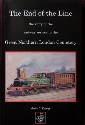 THE END OF THE LINE : The Story of the Railway Service to the Great Northern London Cemetary