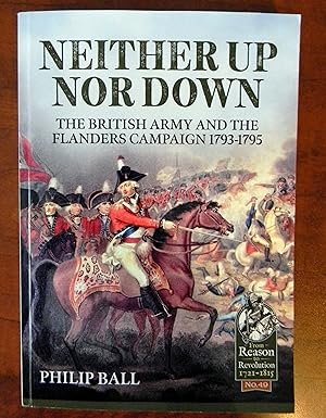 NEITHER UP NOR DOWN. THE BRITISH ARMY AND THE CAMPAIGN IN FLANDERS 1793-1795