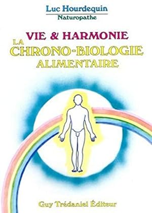 Image du vendeur pour La vie en harmonie : La chrono biologie alimentaire mis en vente par dansmongarage