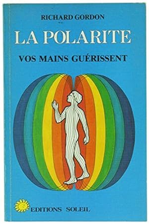 Seller image for La polarit : vos mains gurissent for sale by dansmongarage