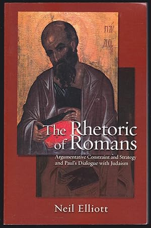 The Rhetoric of Romans: Argumentative Constraint and Strategy and Paul's Dialogue with Judaism