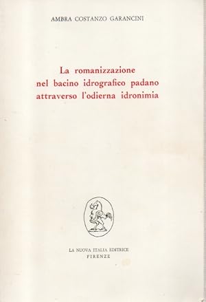 Bild des Verkufers fr La romanizzazione nel bacino idrografico padano attraverso l'odierna idronimia zum Verkauf von Libreria Parnaso