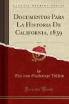 Seller image for Documentos Para La Historia De California, 1839, Vol. 7 (Classic Reprint) for sale by Agapea Libros