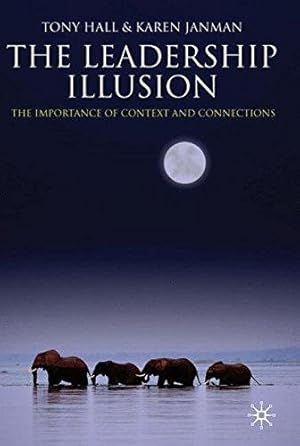 Seller image for The Leadership Illusion: The Importance of Context and Connections: Connections and Context for sale by WeBuyBooks