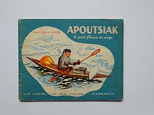 Image du vendeur pour Apoutsiak le petit flocon de neige. Histoire esquimau raconte et illustre par Paul-Emile Victor. mis en vente par Librairie Christian Chaboud