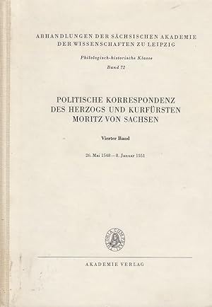 Politische Korrespondenz des Herzogs und Kurfürsten Moritz von Sachsen, Bd. 4., 26. Mai 1548 - 8....