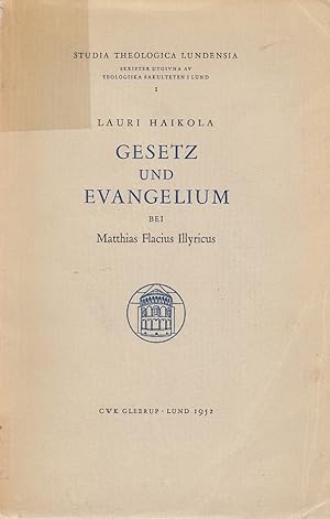 Gesetz und Evangelium bei Matthias Flacius Illyricus : Eine Unters. zur luth. Theologie vor d. Ko...