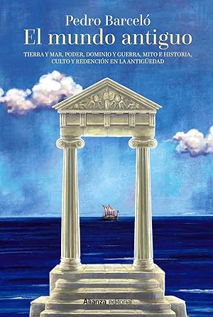 Imagen del vendedor de El mundo antiguo Tierra y mar, poder, dominio y guerra, mito e historia, culto y redenci�n en la a la venta por Imosver