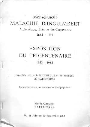 Monseigneur Malachie d'Inguimbert, Archevêque, Évêque de Carpentras. 1683 - 1757. Exposition du t...