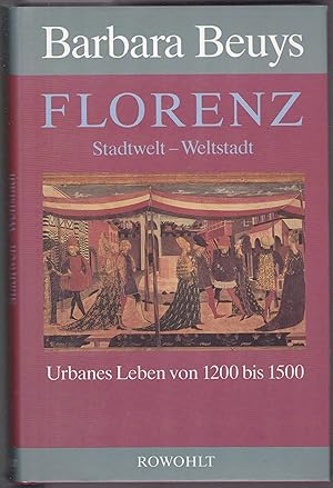 Seller image for Florenz. Stadtwelt - Weltstadt. Urbanes Leben von 1200 bis 1500 for sale by Graphem. Kunst- und Buchantiquariat