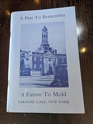 A Past to Remember, A Future to Mold: Saranac Lake, New York