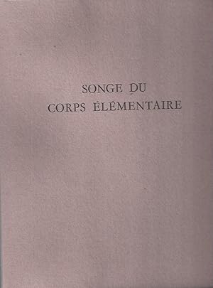 SONGE DU CORPS ÉLÉMENTAIRE - AVEC DIX LITHOGRAPHIES ORIGINALES DE MARCEL MATHYS