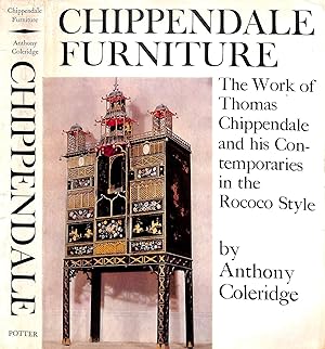 Chippendale Furniture: The Work Of Thomas Chippendale And His Contemporaries In The Rococo Style