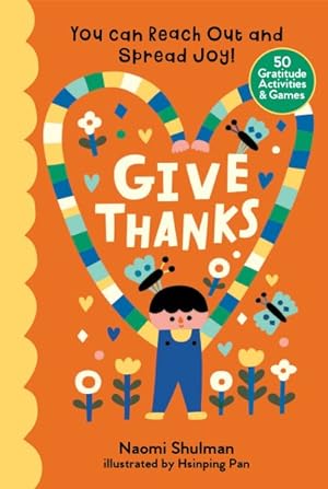 Imagen del vendedor de Give Thanks : You Can Reach Out and Spread Joy!: 50 Gratitude Activities & Games a la venta por GreatBookPrices