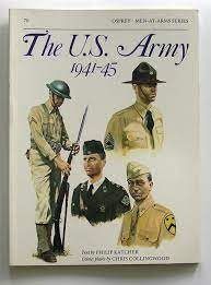 The U.S. Army, 1941-45 (Men-at-Arms Series, Number 70)