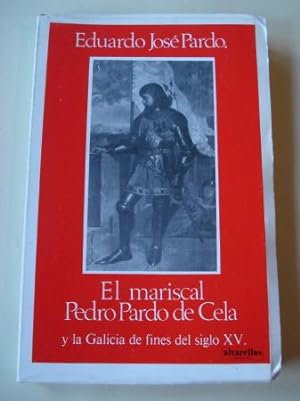 El mariscal Pedro Pardo de Cela y la Galicia de fines del siglo XV