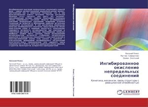 Immagine del venditore per Ingibirowannoe okislenie nepredel'nyh soedinenij : Kinetika, mehanizm, swqz' struktury s reakcionnoj sposobnost'� venduto da AHA-BUCH GmbH