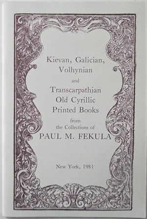 Kievan, Galician, Volhynian and Transcarpathian Old Cyrillic Printed Books from the Collections o...