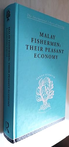 Malay Fishermen, Their Peasant Economy - International Library of Sociology
