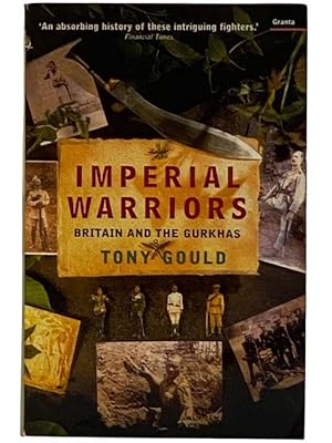 Seller image for Imperial Warriors: Britain and the Gurkhas for sale by Yesterday's Muse, ABAA, ILAB, IOBA