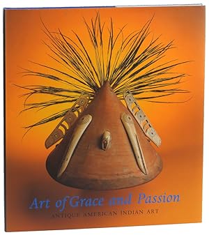 Bild des Verkufers fr Art of Grace and Passion: Antique American Indian Art zum Verkauf von Kenneth Mallory Bookseller ABAA