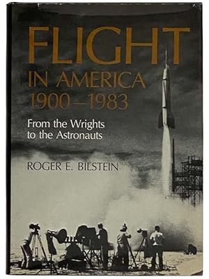 Bild des Verkufers fr Flight in America, 1900 - 1983: From the Wrights to the Astronauts zum Verkauf von Yesterday's Muse, ABAA, ILAB, IOBA