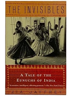 Immagine del venditore per The Invisibles: A Tale of the Eunuchs of India venduto da Yesterday's Muse, ABAA, ILAB, IOBA