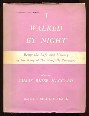 Seller image for I WALKED BY NIGHT - Being the Life and History of the King of Norfolk Poachers, for sale by A Book for all Reasons, PBFA & ibooknet