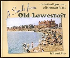 A SMILE FROM OLD LOWESTOFT - A Celebration of bygone scenes, achievements and features