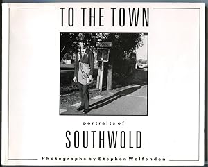 Bild des Verkufers fr TO THE TOWN - Portraits of Southwold zum Verkauf von A Book for all Reasons, PBFA & ibooknet