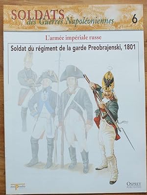 Soldats des guerres napoléoniennes - Numéro 6 -L'armée impériale russe - Soldat du régiment de la...