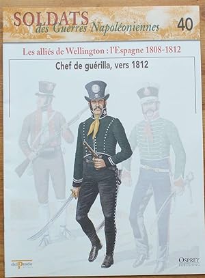 Soldats des guerres napoléoniennes - Numéro 40 -Les alliés de Wellington : l'Espagne 1808-1812 - ...