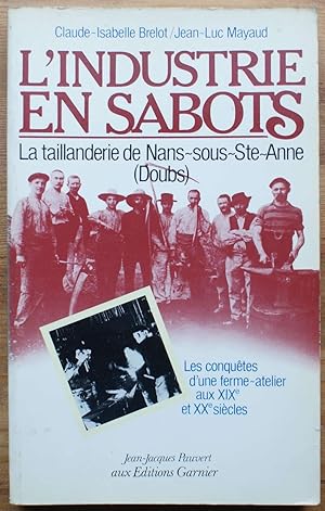 Image du vendeur pour L'industrie en sabots - La taillanderie de Nans-sous-ste-Anne (Doubs) mis en vente par Aberbroc