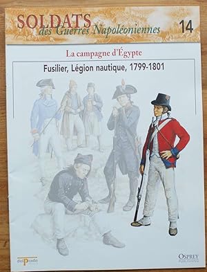 Image du vendeur pour Soldats des guerres napoloniennes - Numro 14 -La campagne d'Egypte - Fusilier, lgion nautique, 1799-1801 mis en vente par Aberbroc